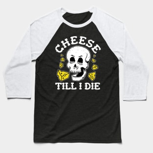 Cheese Till I Die - Cheese Skull Baseball T-Shirt